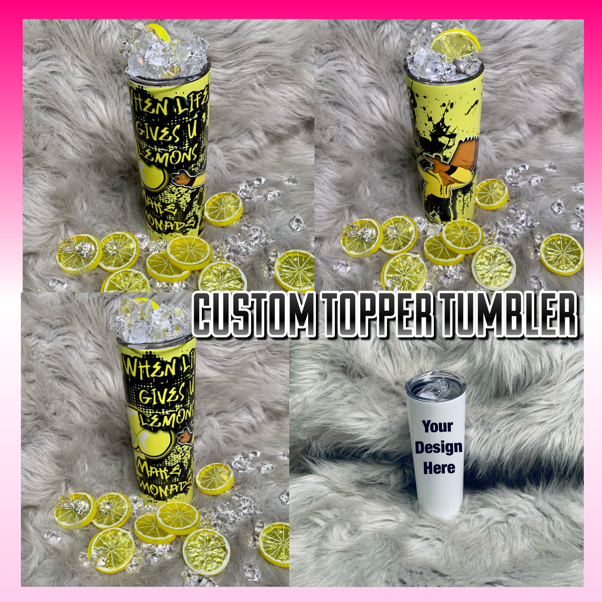 CUSTOM TOPPER TUMBLER